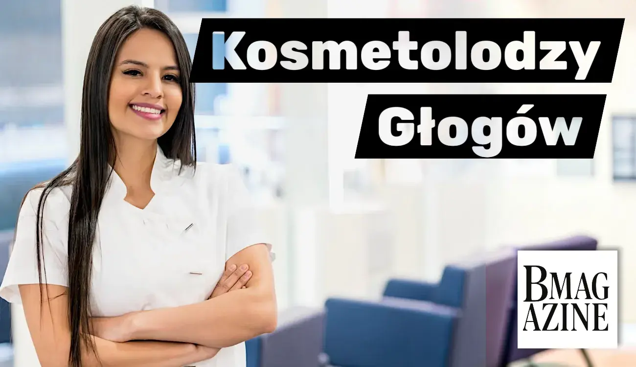 Lista kosmetologów z tytułem magistra świadczących usługi w Głogowie woj. Dolnośląskie